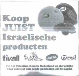 Koop juist Israëlische producten! Zie het Palestina Komite Nederland en dergelijke voor een lijst van goede producten om te kopen.